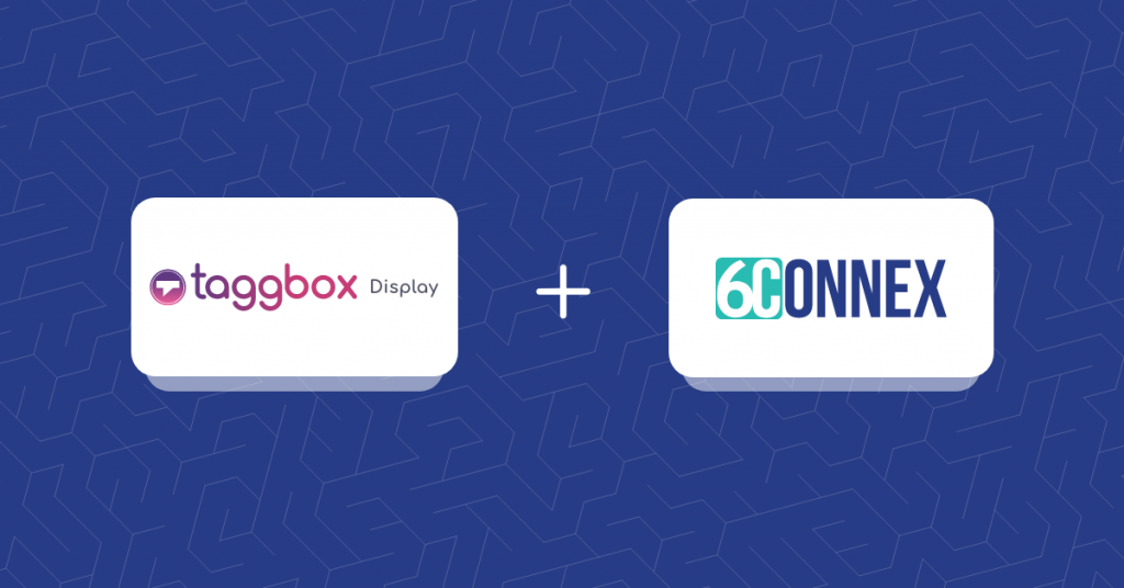 Taggbox Display & 6Connex Partnership