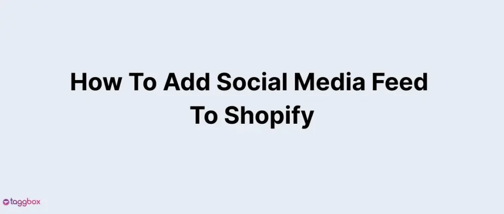 Agregar feed de redes sociales a Shopify